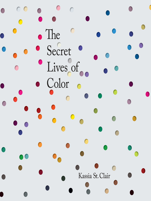 Title details for The Secret Lives of Color by Kassia St. Clair - Available